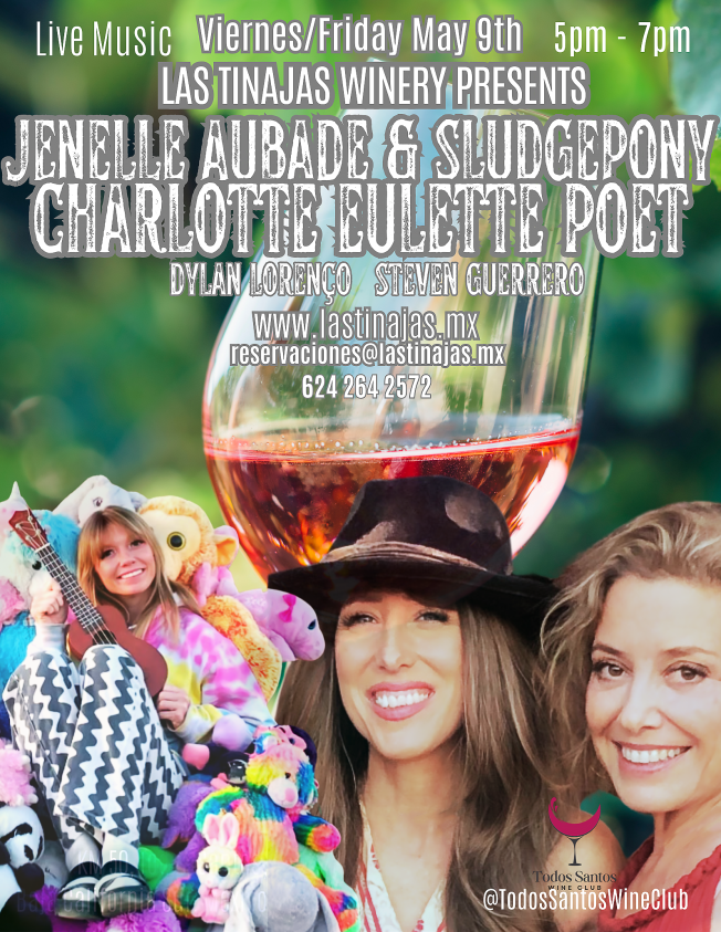 Charlottes at the Winery – Poetry and Sludgepony join Jenelle Aubade for a night of music at the Todos Santos Winery Las Tinajas Friday May 9th&nbsp;5-7pm